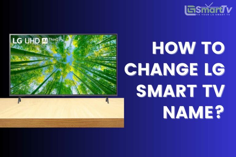 How to Change LG Smart TV Name? New & Old Models